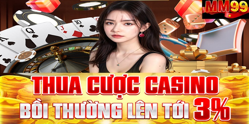 khuyen-mai-casino-mm99-bao-hiem-thua-cuoc-cuc-hap-dan